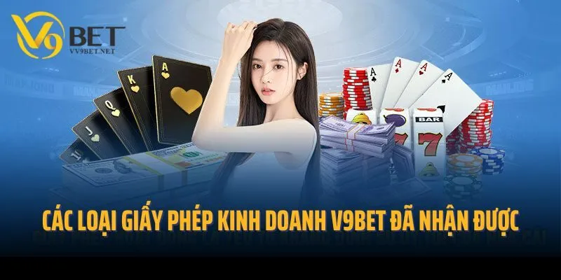 Các loại giấy phép kinh doanh V9bet đã nhận được