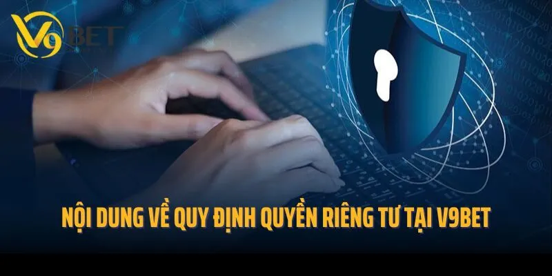 Nội dung về quy định quyền riêng tư tại V9bet